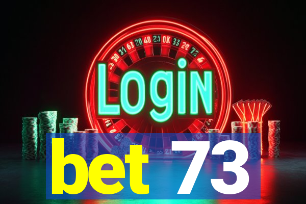 bet 73