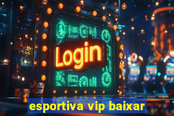 esportiva vip baixar