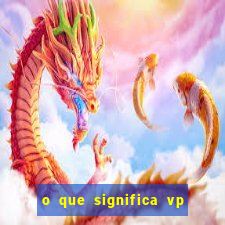 o que significa vp + 2 no sportingbet