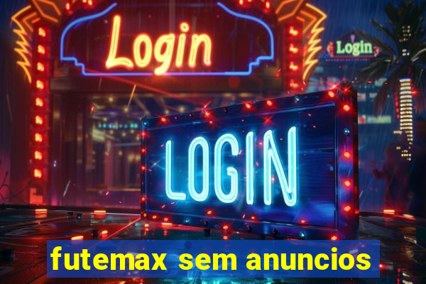 futemax sem anuncios