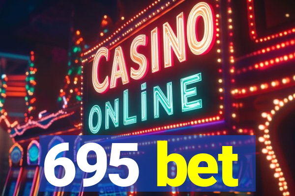 695 bet