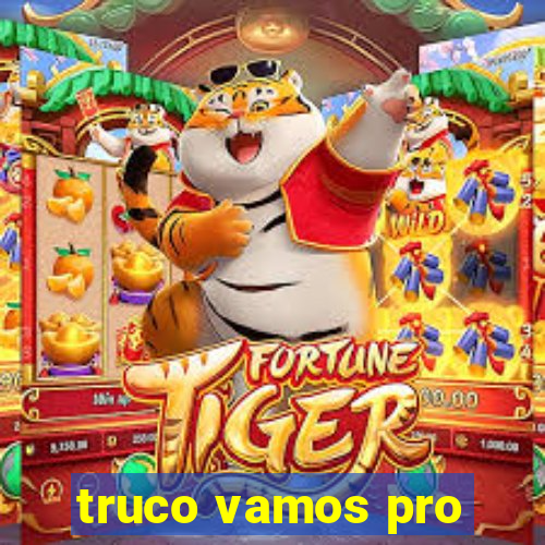 truco vamos pro