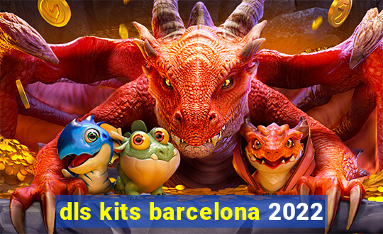 dls kits barcelona 2022