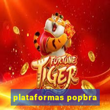 plataformas popbra