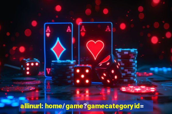 allinurl: home/game?gamecategoryid=