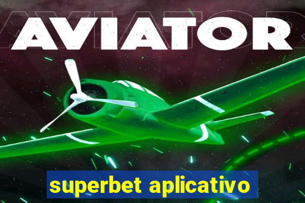 superbet aplicativo