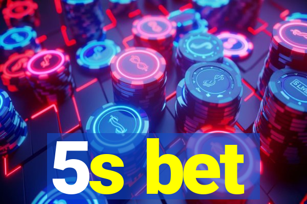 5s bet