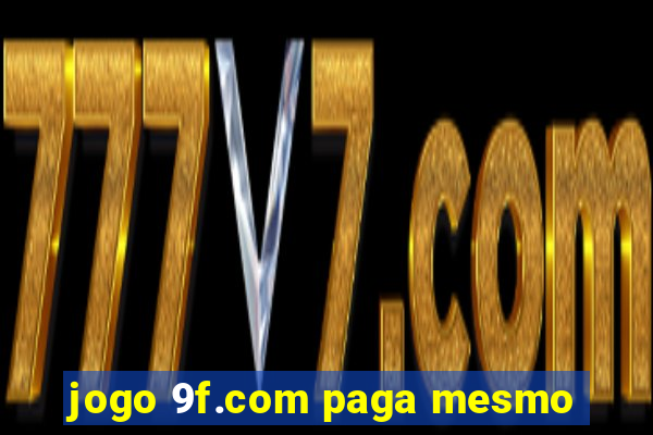 jogo 9f.com paga mesmo