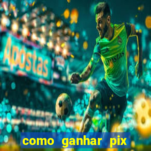 como ganhar pix dos árabes