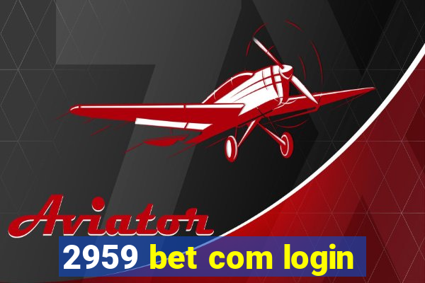 2959 bet com login