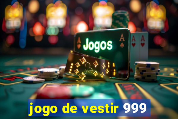 jogo de vestir 999