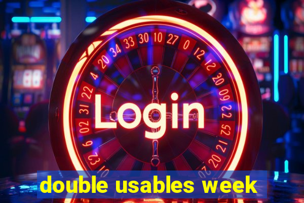 double usables week