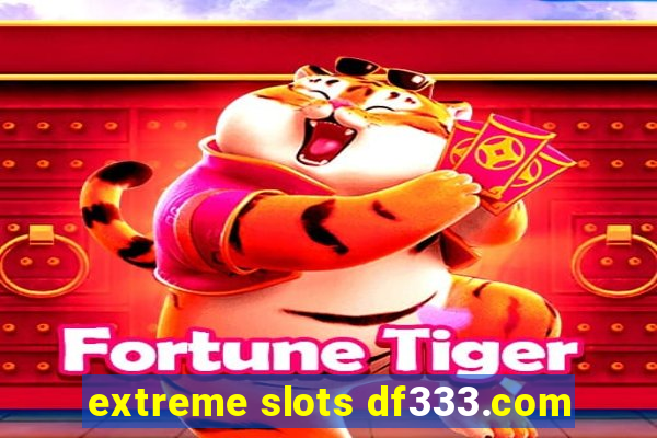 extreme slots df333.com