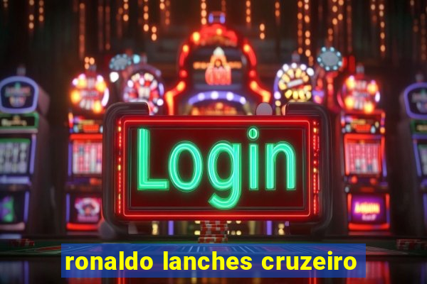 ronaldo lanches cruzeiro