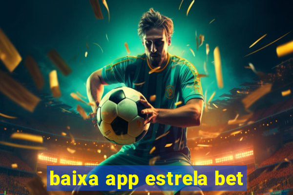 baixa app estrela bet