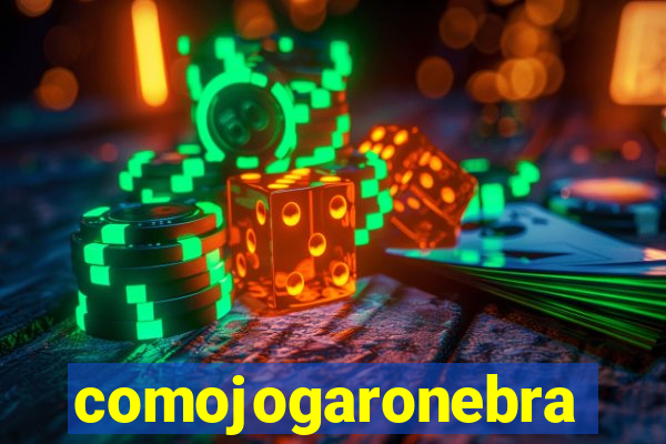 comojogaronebra