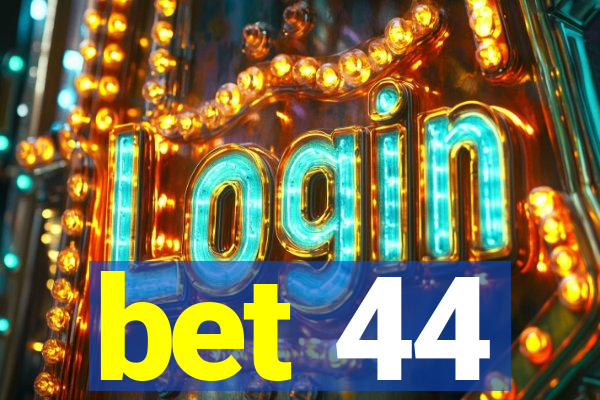 bet 44