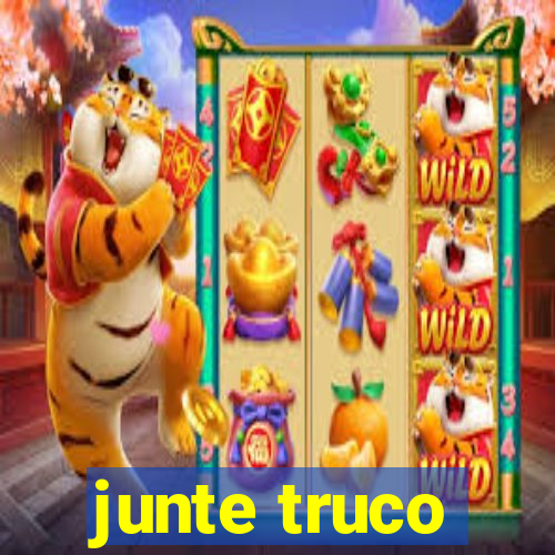 junte truco