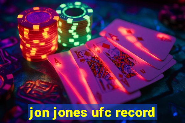 jon jones ufc record