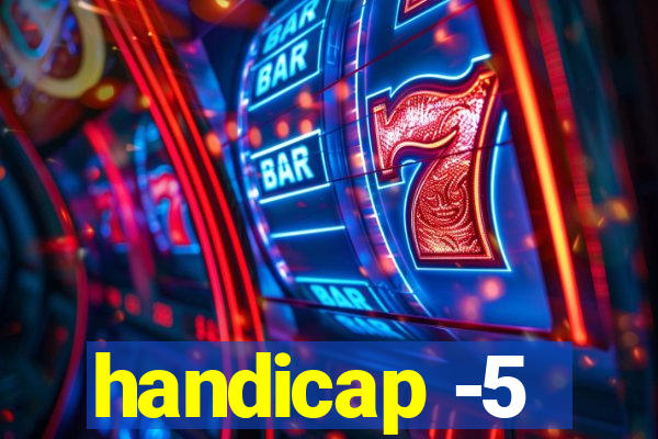 handicap -5