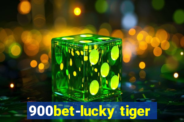 900bet-lucky tiger