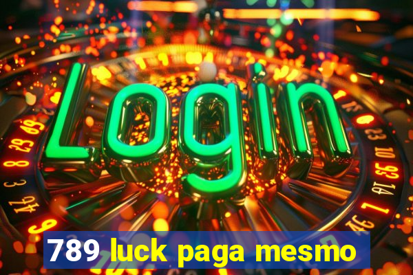 789 luck paga mesmo