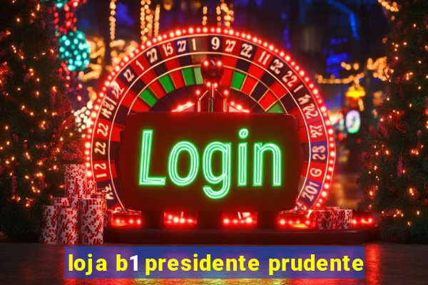 loja b1 presidente prudente