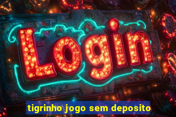 tigrinho jogo sem deposito