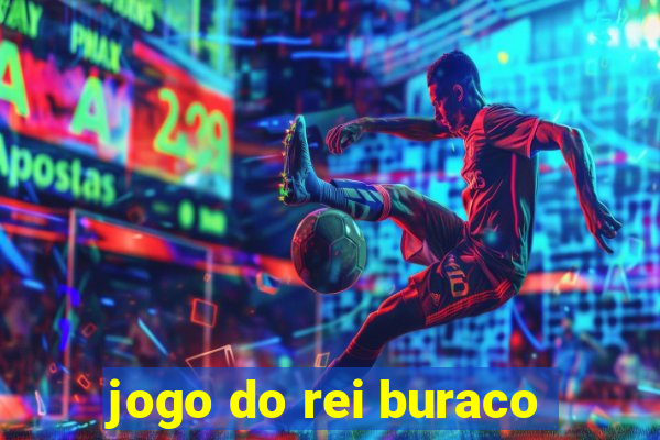 jogo do rei buraco