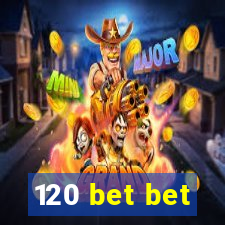 120 bet bet