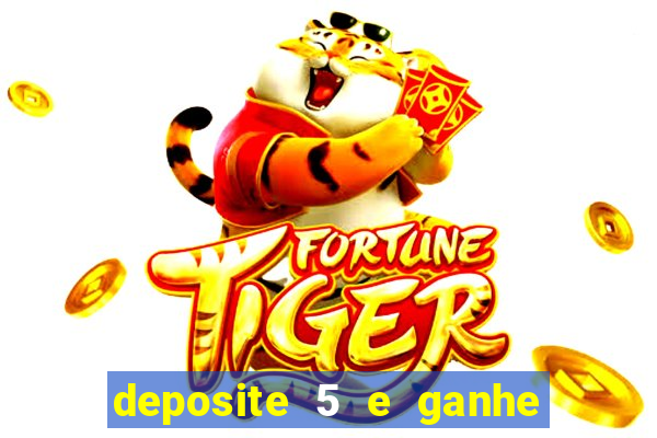 deposite 5 e ganhe 50 reais