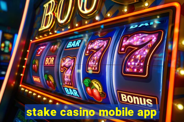 stake casino mobile app