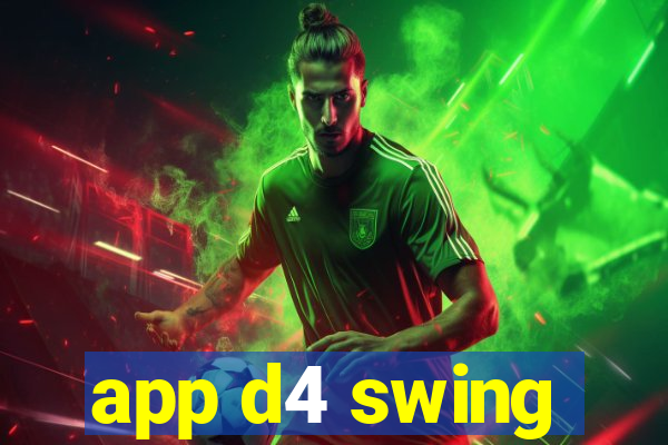 app d4 swing