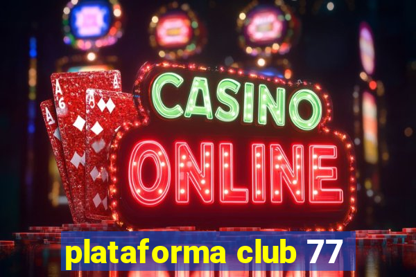 plataforma club 77