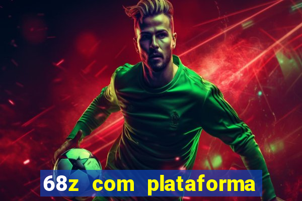 68z com plataforma de jogos