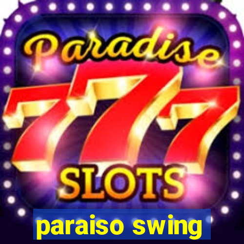 paraiso swing