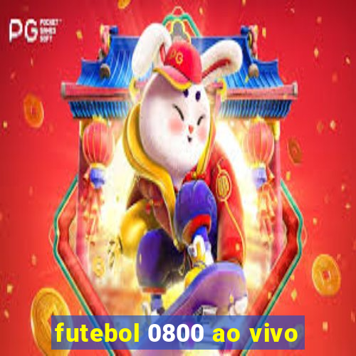 futebol 0800 ao vivo