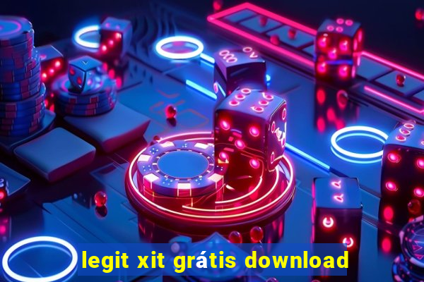 legit xit grátis download