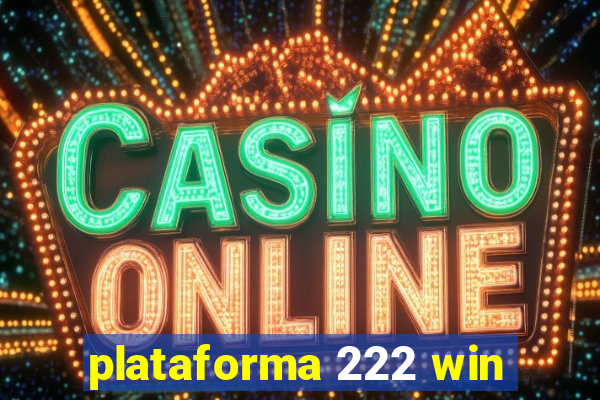 plataforma 222 win