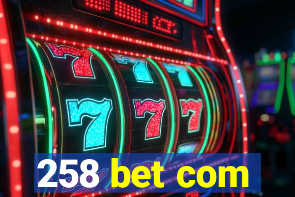 258 bet com