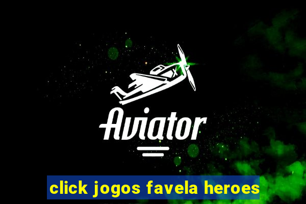 click jogos favela heroes