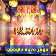 google novo jogo