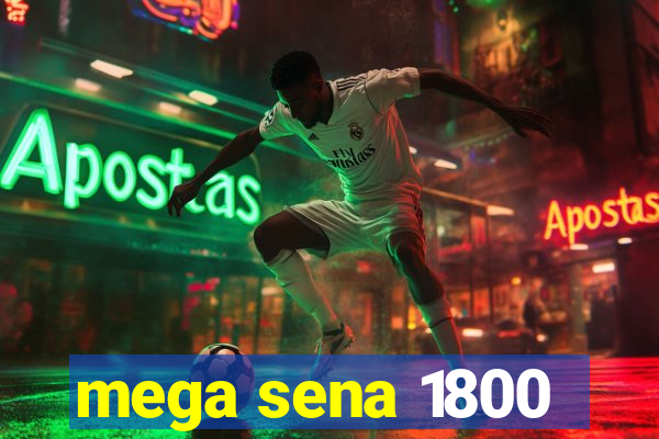 mega sena 1800