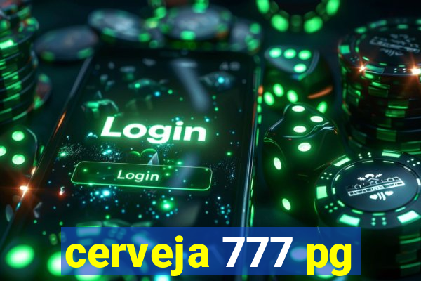 cerveja 777 pg