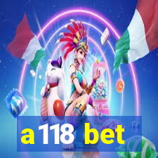 a118 bet