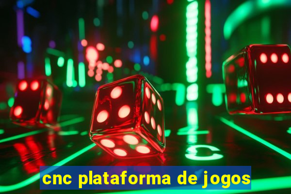 cnc plataforma de jogos