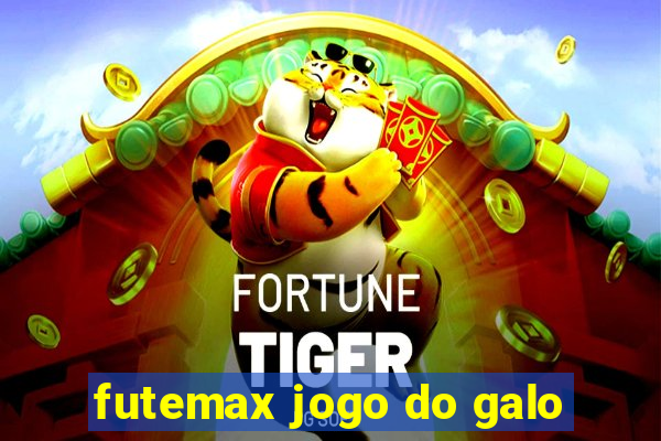 futemax jogo do galo