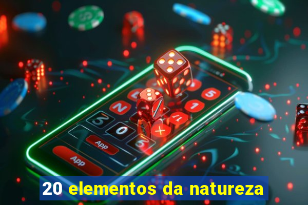 20 elementos da natureza