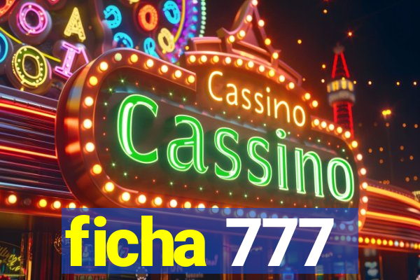 ficha 777