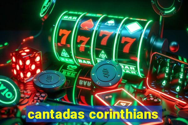 cantadas corinthians